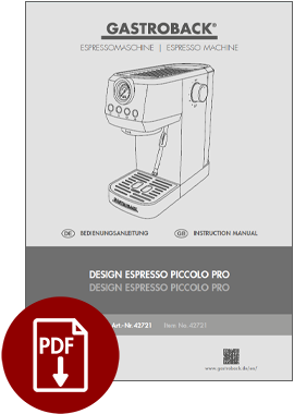 GASTROBACK® Espresso Maschine - 42721 - Design Espresso Piccolo Pro - Instruction manual