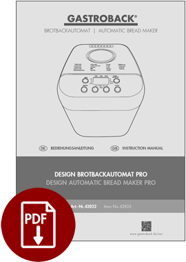 GASTROBACK® Automatic Bread Maker - Design Automatic Bread Maker Pro - 62822 - Instruction manual