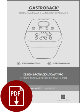 GASTROBACK® Automatic Bread Maker - Design Automatic Bread Maker Pro - 42822 - Instruction manual