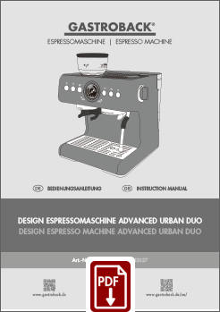 GASTROBACK® Espresso machine - Design Espresso Machine Advanced Urban Duo - 42627 - Instruction manual GASTROBACK® Espresso machine - Design Espresso Machine Advanced Urban Duo - 42627 - Instruction manual