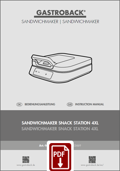 GASTROBACK® Sandwichmaker - 42469 - Sandwichmaker Snack Station 4XL Advanced - Bedienungsanleitung - Instruction manual GASTROBACK® Sandwichmaker - 42469 - Sandwichmaker Snack Station 4XL Advanced - Bedienungsanleitung - Instruction manual