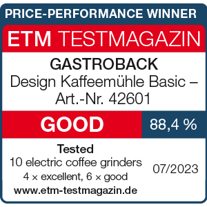 TEST WINNER Electric Coffee Grinders - GASTROBACK® Design Coffee Grinder Basic - 62601 - ETM Testmagazin 07/2023 TEST WINNER Electric Coffee Grinders - GASTROBACK® Design Coffee Grinder Basic - 62601 - ETM Testmagazin 07/2023